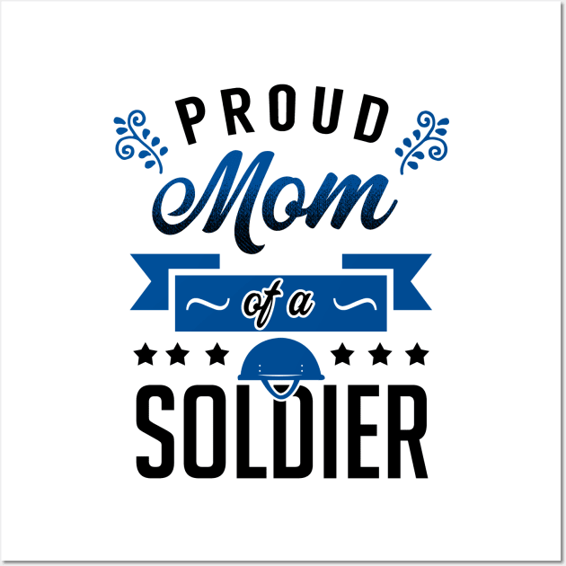 Proud Mom of a Soldier Wall Art by KsuAnn